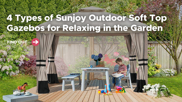 4 Types of Sunjoy Outdoor Soft Top Gazebos for Relaxing in the Garden