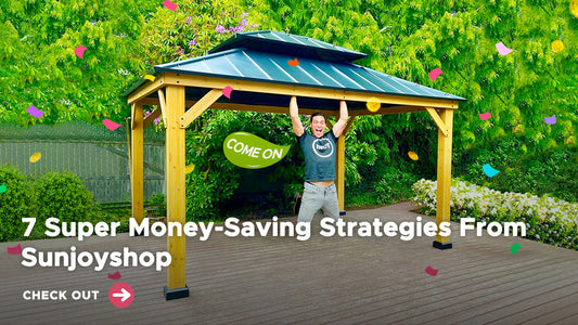 7 Super Money-Saving Strategies From Sunjoyshop