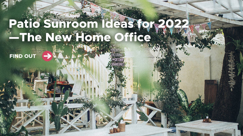 Patio Sunroom Ideas for 2022—The New Home Office