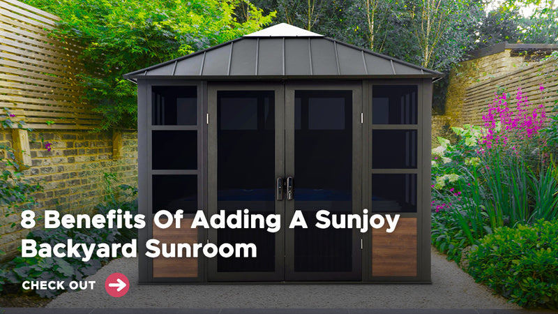 8 Benefits Of Adding A Sunjoy Backyard Sunroom