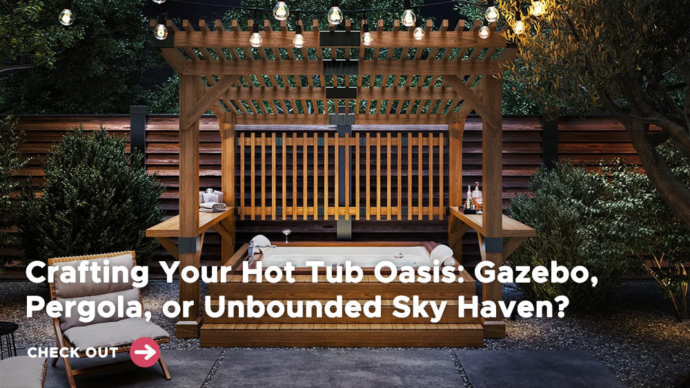Crafting Your Hot Tub Oasis: Gazebo, Pergola, or Unbounded Sky Haven?