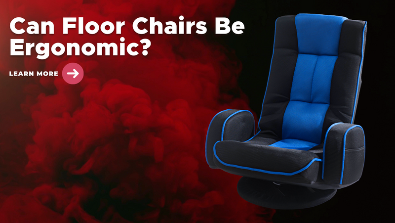 Can Floor Chairs be Ergonomic?